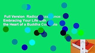 Full Version  Radical Acceptance: Embracing Your Life with the Heart of a Buddha Complete
