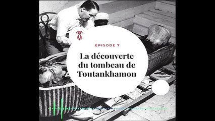 [PODCAST - Le Jour J - E07 ] La découverte du tombeau de Toutankhamon