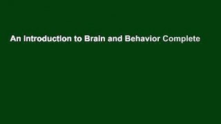 An Introduction to Brain and Behavior Complete