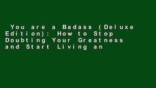You are a Badass (Deluxe Edition): How to Stop Doubting Your Greatness and Start Living an