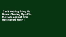 Can't Nothing Bring Me Down: Chasing Myself in the Race against Time  Best Sellers Rank : #4