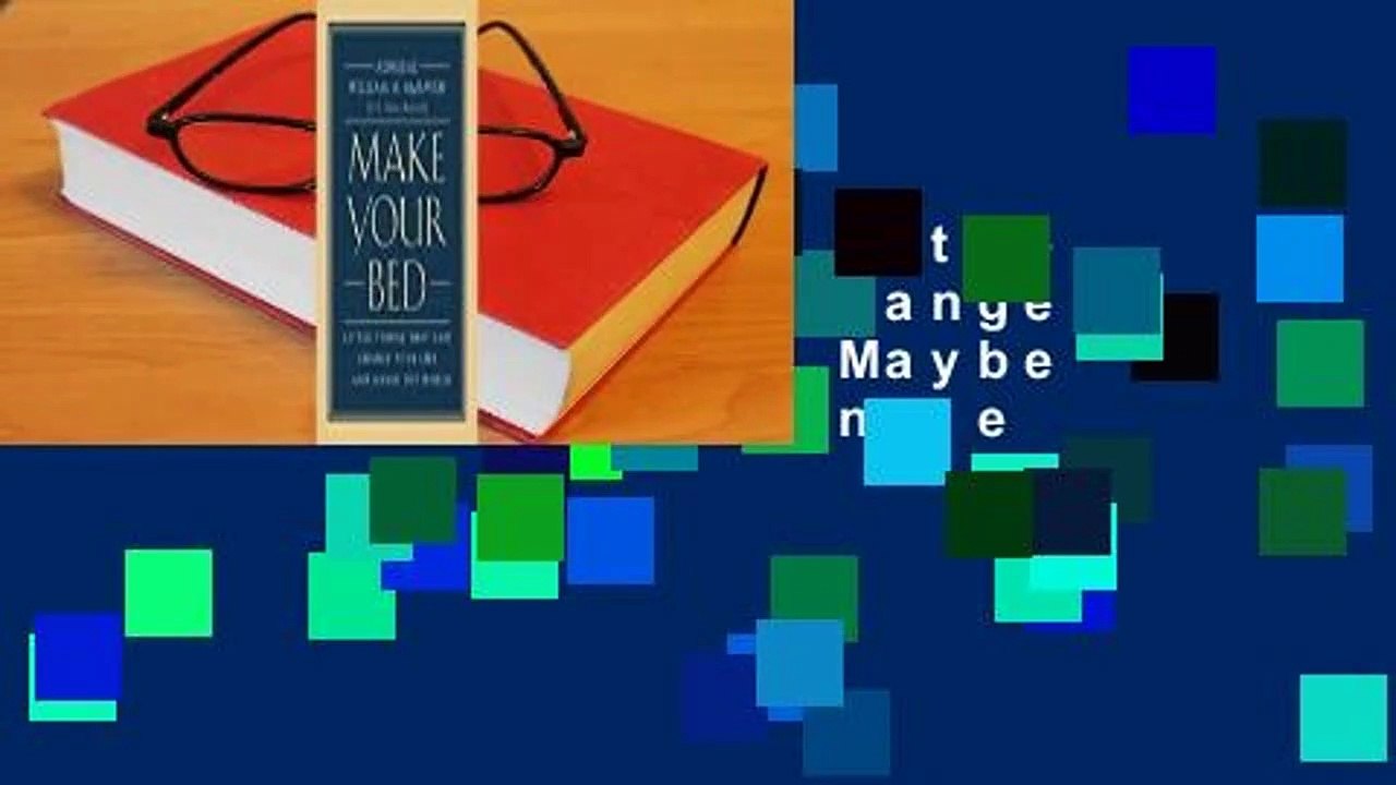 Make Your Bed: Little Things That Can Change Your Life... And Maybe the World  For Kindle