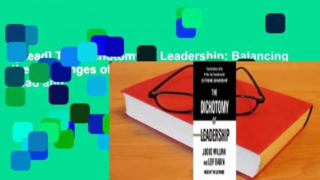 [Read] The Dichotomy of Leadership: Balancing the Challenges of Extreme Ownership to Lead and
