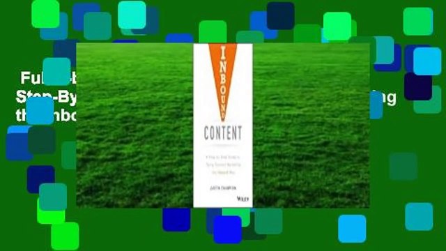 Full E-book Inbound Content: A Step-By-Step Guide to Doing Content Marketing the Inbound Way