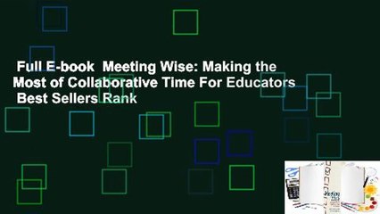 Full E-book  Meeting Wise: Making the Most of Collaborative Time For Educators  Best Sellers Rank