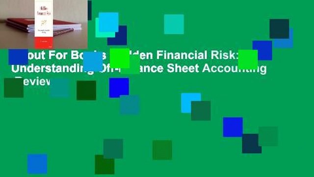 About For Books Hidden Financial Risk: Understanding Off-Balance Sheet Accounting Review