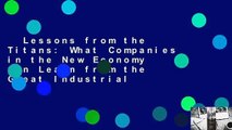 Lessons from the Titans: What Companies in the New Economy Can Learn from the Great Industrial