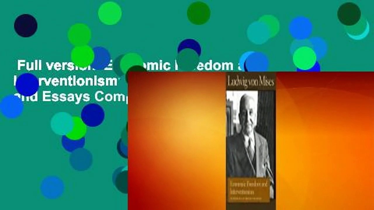 Full version  Economic Freedom and Interventionism: An Anthology of Articles and Essays Complete