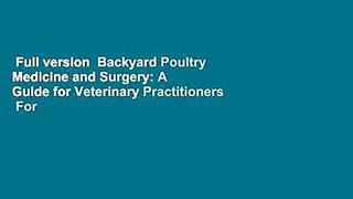 Full version  Backyard Poultry Medicine and Surgery: A Guide for Veterinary Practitioners  For