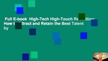 Full E-book  High-Tech High-Touch Recruiting: How to Attract and Retain the Best Talent by