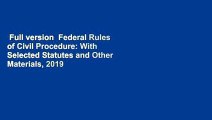 Full version  Federal Rules of Civil Procedure: With Selected Statutes and Other Materials, 2019