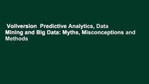 Vollversion  Predictive Analytics, Data Mining and Big Data: Myths, Misconceptions and Methods