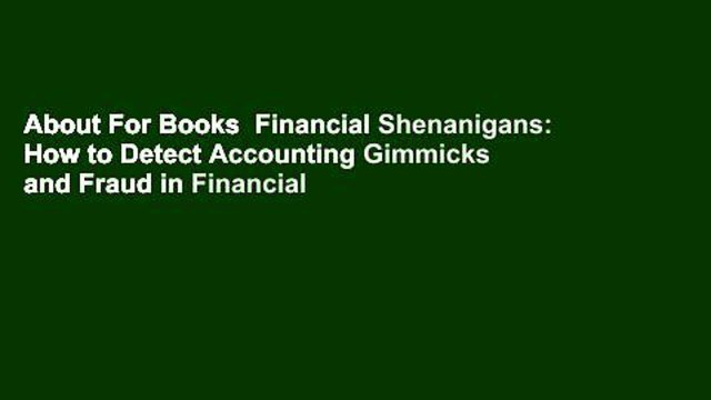 About For Books Financial Shenanigans: How to Detect Accounting Gimmicks and Fraud in Financial