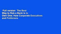 Full version  The Best Way to Rob a Bank Is to Own One: How Corporate Executives and Politicians