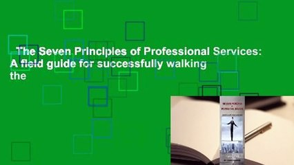 The Seven Principles of Professional Services: A field guide for successfully walking the