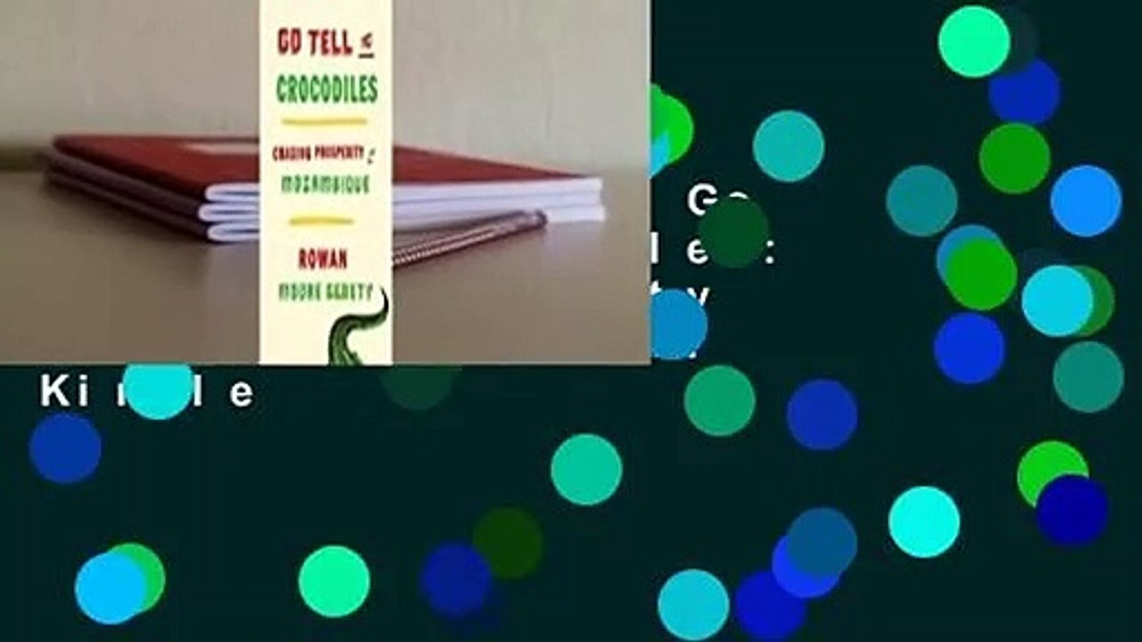 About For Books  Go Tell the Crocodiles: Chasing Prosperity in Mozambique  For Kindle