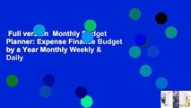 Full version  Monthly Budget Planner: Expense Finance Budget by a Year Monthly Weekly & Daily