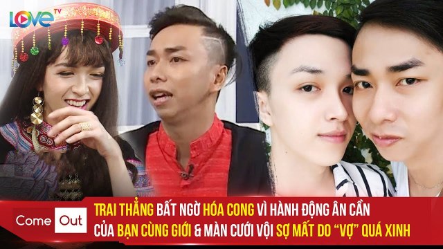 Trai THẲNG BẤT NGỜ HÓA CONG vì ân cần của BẠN CÙNG GIỚI & màn cưới vội SỢ MẤT vì VỢ QUÁ XINH