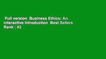 Full version  Business Ethics: An Interactive Introduction  Best Sellers Rank : #2