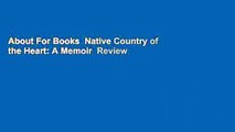 About For Books  Native Country of the Heart: A Memoir  Review