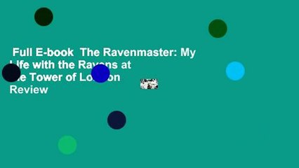 Full E-book  The Ravenmaster: My Life with the Ravens at the Tower of London  Review