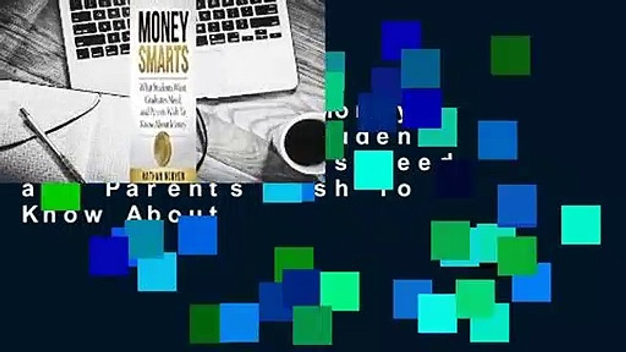 Full E-book  Money Smarts: What Students Wants, Graduates Need, and Parents Wish To Know About