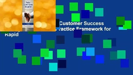 Full version  Practical Customer Success Management: A Best Practice Framework for Rapid