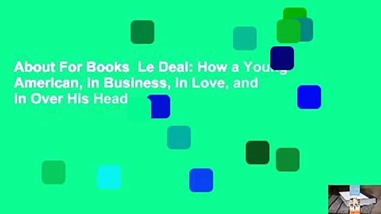 About For Books  Le Deal: How a Young American, in Business, in Love, and in Over His Head,