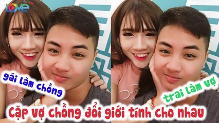 Cặp vợ chồng ĐỔI GIỚI TÍNH cho nhau: trai làm vợ gái làm chồng & kế hoạch CHỒNG MANG THAI THAY VỢ