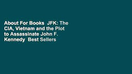 About For Books  JFK: The CIA, Vietnam and the Plot to Assassinate John F. Kennedy  Best Sellers