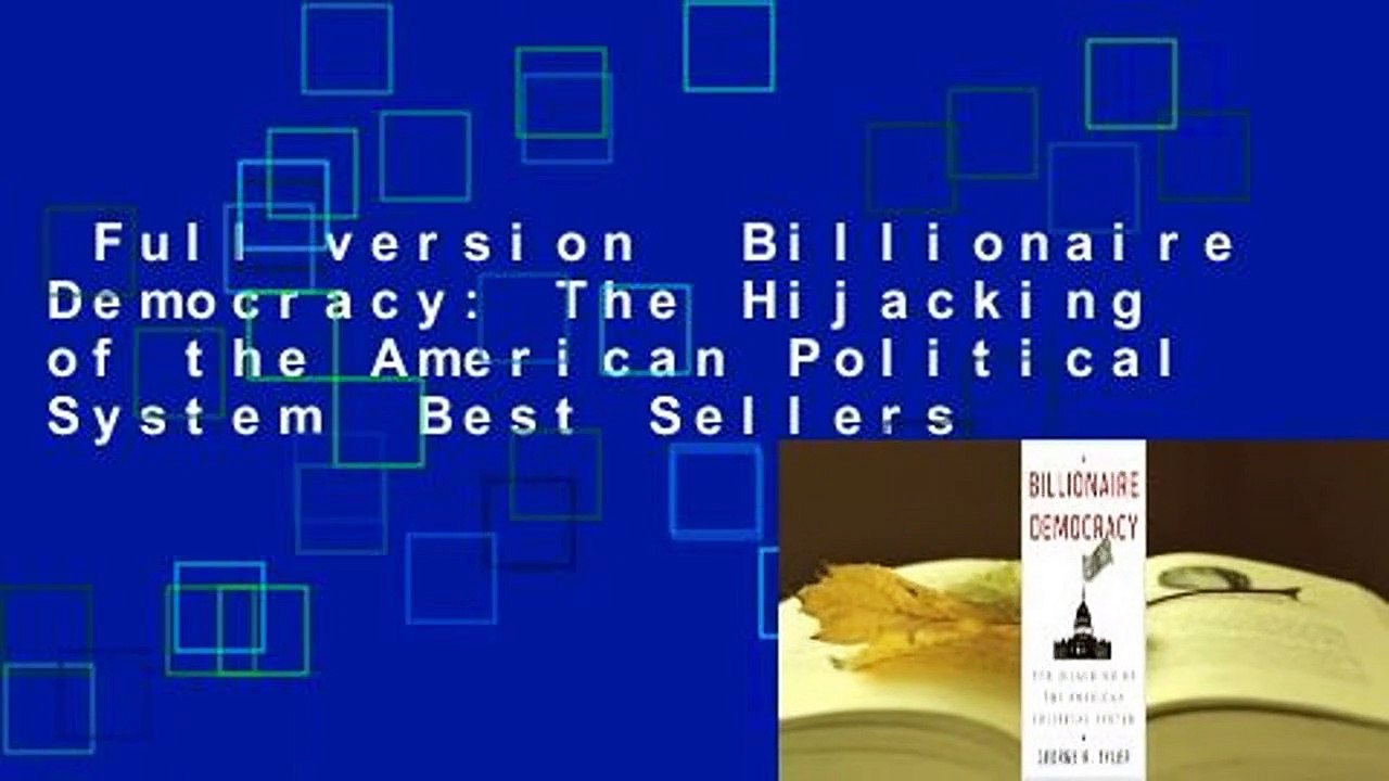 Full version  Billionaire Democracy: The Hijacking of the American Political System  Best Sellers
