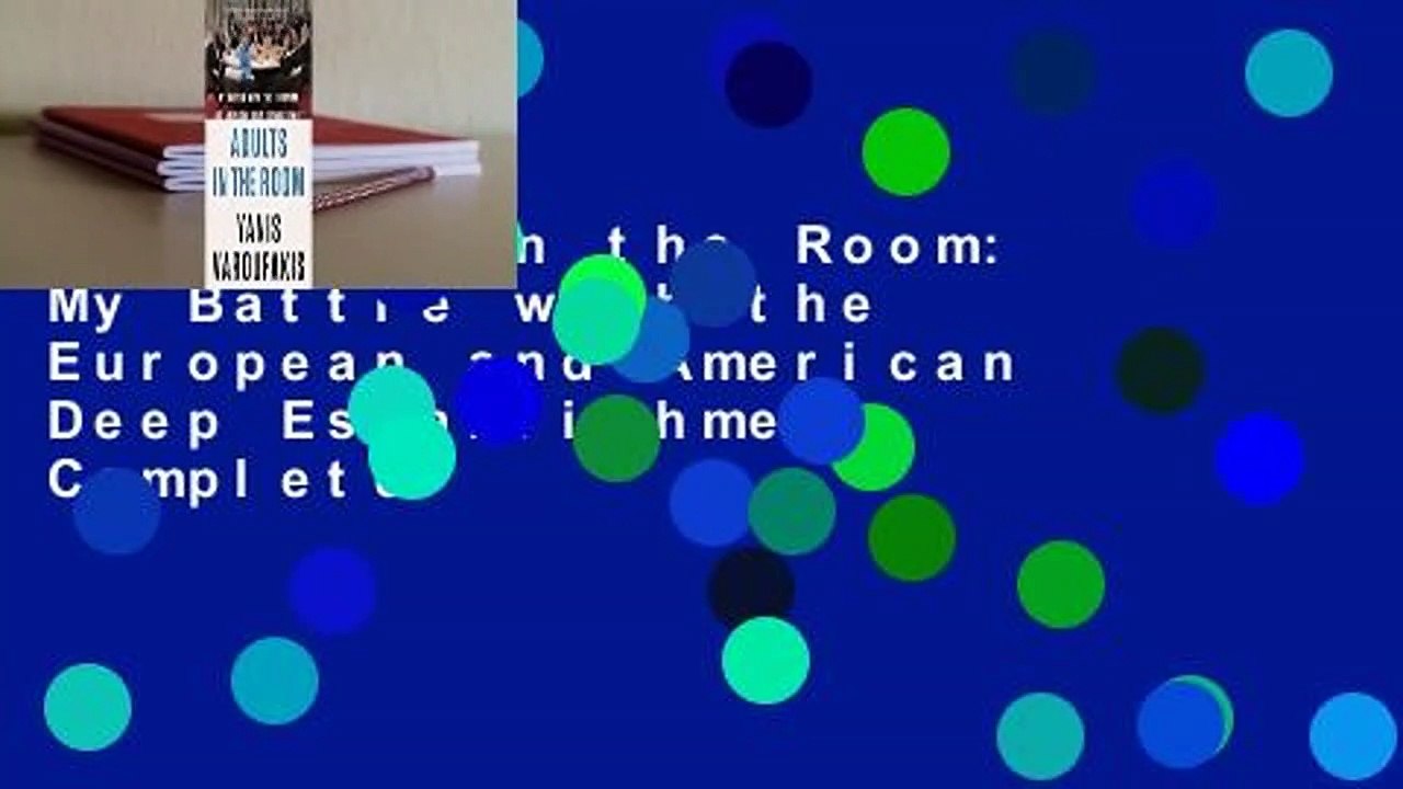 Adults in the Room: My Battle with the European and American Deep Establishment Complete