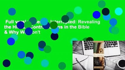 Full version  Jesus, Interrupted: Revealing the Hidden Contradictions in the Bible & Why We Don't