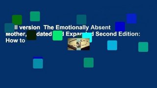 Full version  The Emotionally Absent Mother, Updated and Expanded Second Edition: How to