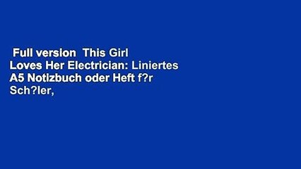 Full version  This Girl Loves Her Electrician: Liniertes A5 Notizbuch oder Heft f?r Sch?ler,