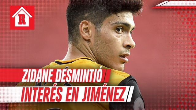 Zidane desmintió interés del Real Madrid en Raúl Jiménez