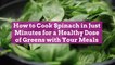 How to Cook Spinach in Just Minutes for a Healthy Dose of Greens with Your Meals