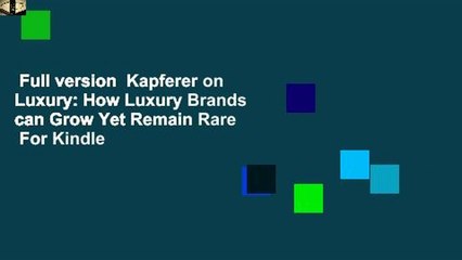Full version  Kapferer on Luxury: How Luxury Brands can Grow Yet Remain Rare  For Kindle