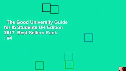 The Good University Guide for Ib Students UK Edition 2017  Best Sellers Rank : #4