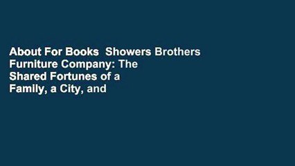 About For Books  Showers Brothers Furniture Company: The Shared Fortunes of a Family, a City, and
