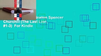 The Last Lion: Winston Spencer Churchill (The Last Lion, #1-3)  For Kindle
