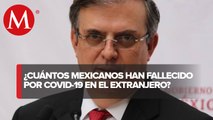 Más de 2 mil 500 mexicanos han muerto en el mundo por coronavirus: Ebrard