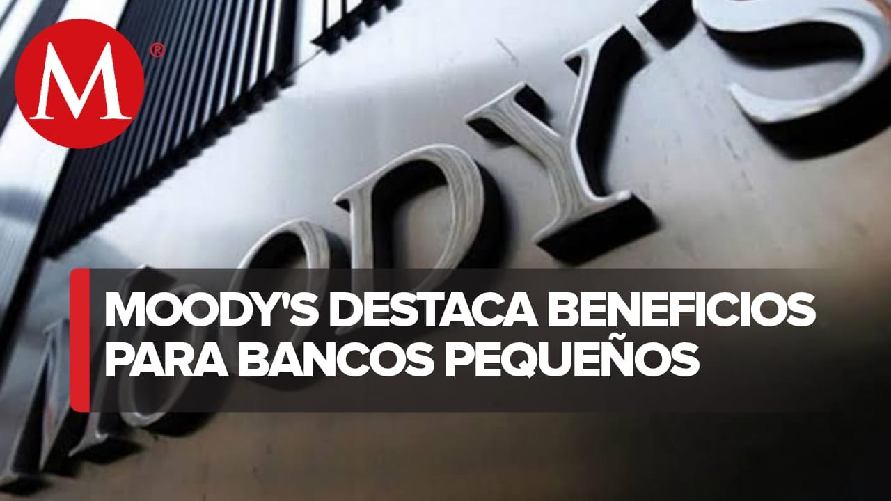 Reestructuración de créditos beneficiará más a bancos pequeños: Moody’s