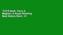 Full E-book  Harry & Meghan: A Royal Wedding  Best Sellers Rank : #1