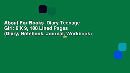 About For Books  Diary Teenage Girl: 6 X 9, 108 Lined Pages (Diary, Notebook, Journal, Workbook)
