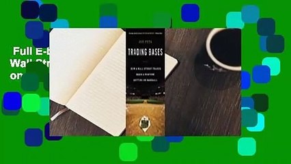 Full E-book  Trading Bases: How a Wall Street Trader Made a Fortune Betting on Baseball  Best