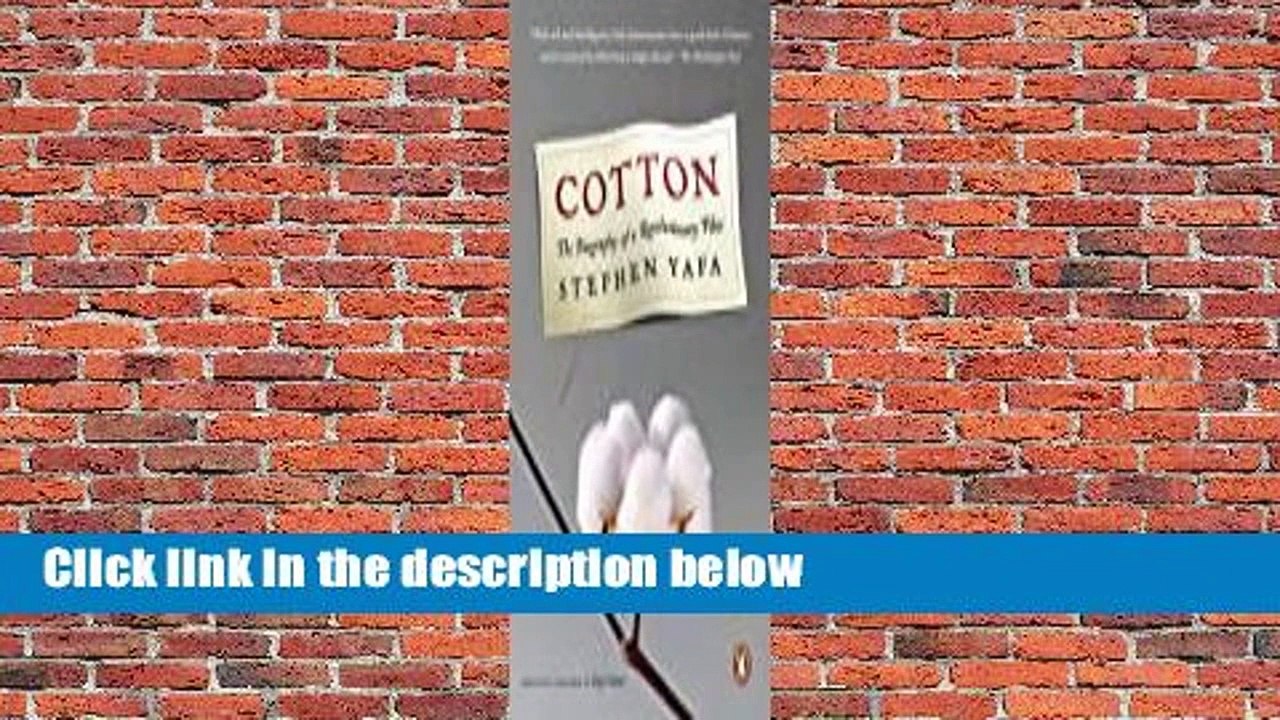 Cotton: The Biography of a Revolutionary Fiber  For Kindle