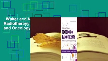 Walter and Miller's Textbook of Radiotherapy: Radiation Physics, Therapy and Oncology