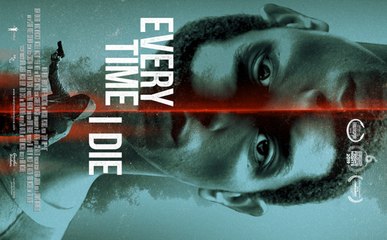 EVERY TIME I DIE Movie