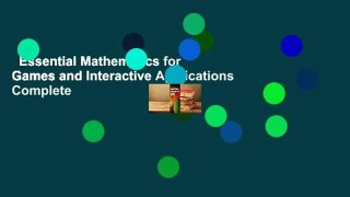 Essential Mathematics for Games and Interactive Applications Complete